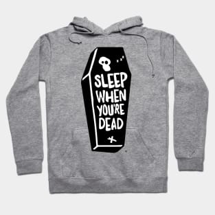 Sleep When You're Dead Hoodie